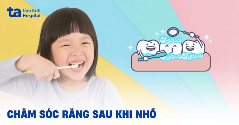 Chăm sóc răng miệng sau nhổ răng