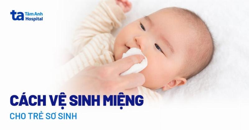 Chăm sóc răng miệng trẻ sơ sinh