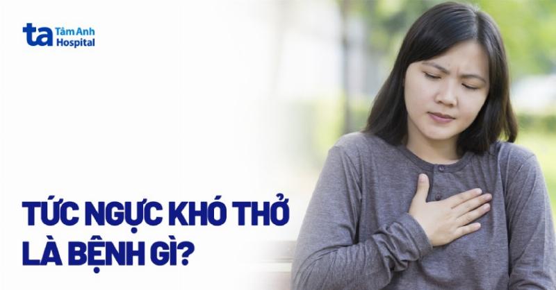 Đau ngực khó thở là dấu hiệu nguy hiểm