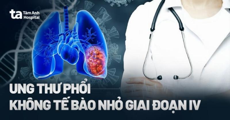 Giai đoạn IV ung thư phổi