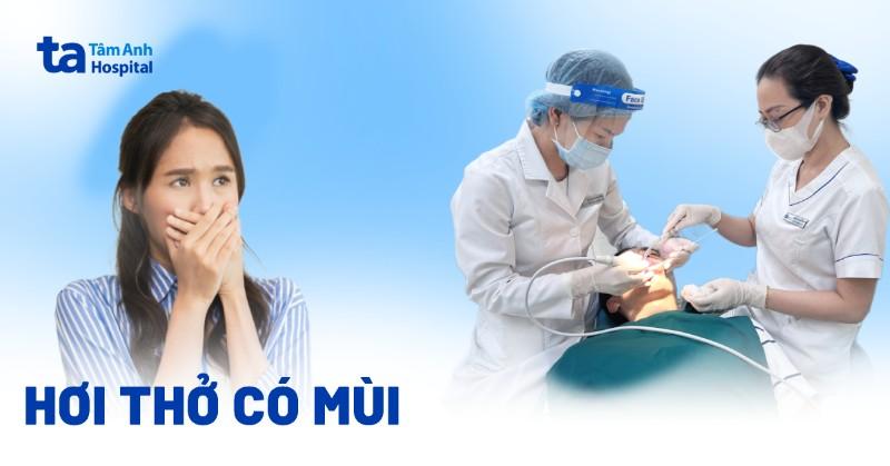 Hơi thở có mùi hôi kèm theo triệu chứng khác