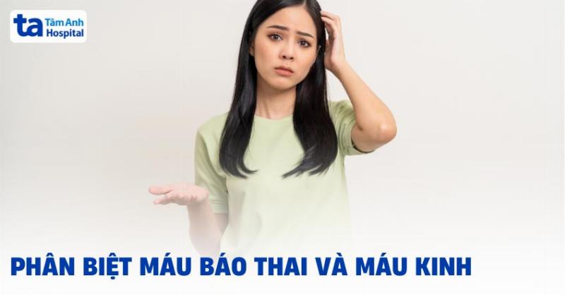 Phân Biệt Máu Báo Thai và Máu Kinh Nguyệt