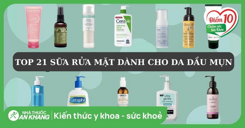 Các loại sữa rửa mặt cho da dầu mụn