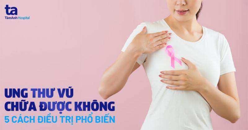 Phương pháp điều trị ung thư vú