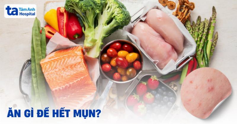 Chế độ ăn uống lành mạnh cho làn da sạch mụn