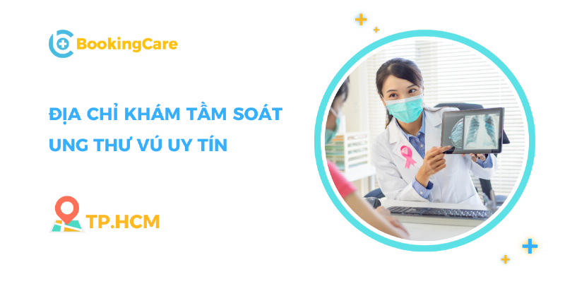 Tầm Soát Ung Thư Vú Ở Đâu Tốt Nhất TPHCM: Cẩm Nang Chi Tiết