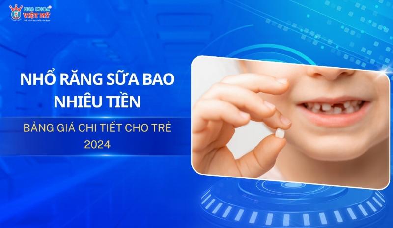 Chi phí nhổ răng sữa cho trẻ 4 tuổi bao nhiêu tiền