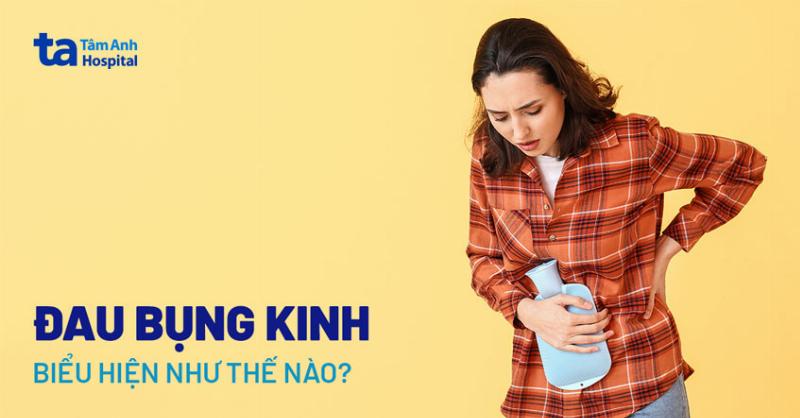 Tổng quan về đau bụng kinh và các nguyên nhân phổ biến