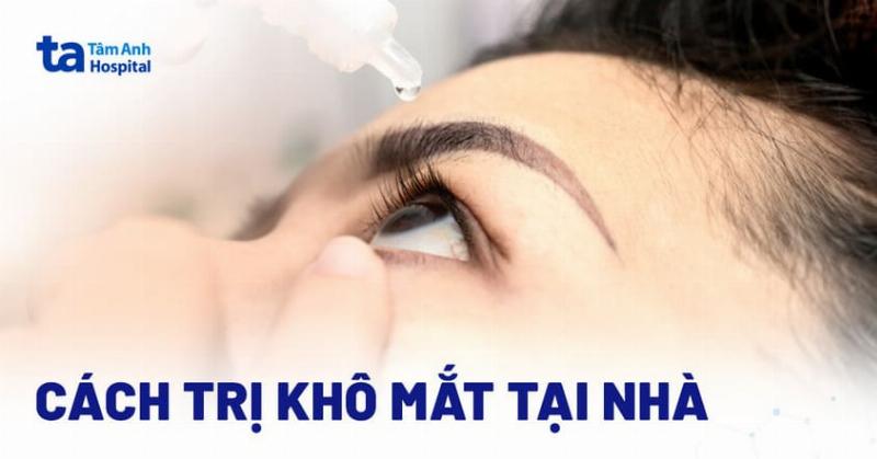 Khô mắt nên làm gì? Chuyên gia giải đáp chi tiết từ A đến Z