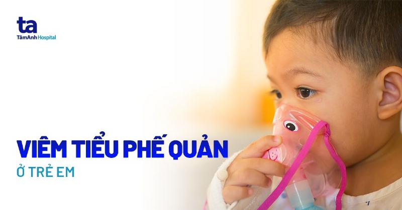 Bí quyết trị dứt điểm viêm phế quản cho bé cha mẹ nào cũng cần biết