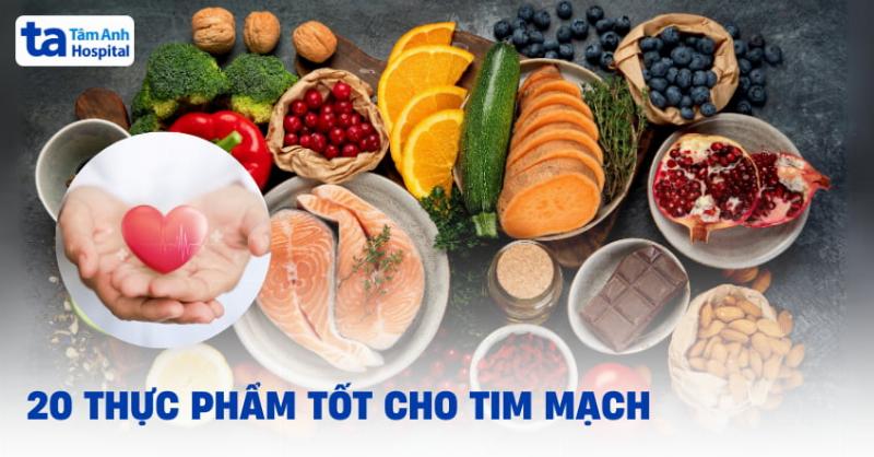 Những Thực Phẩm Tốt Cho Tim Mạch Bạn Nên Thêm Ngay Vào Chế Độ Ăn