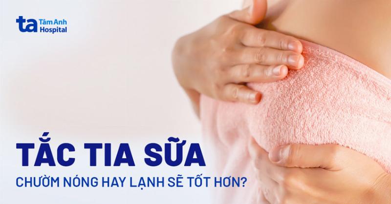 Hướng dẫn cách chườm ấm và chườm lạnh đúng cách để giảm sưng đau và hỗ trợ xử lý tắc tia sữa.
