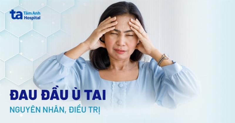 Đau đầu ù tai mệt mỏi, chóng mặt: Dấu hiệu gì?
