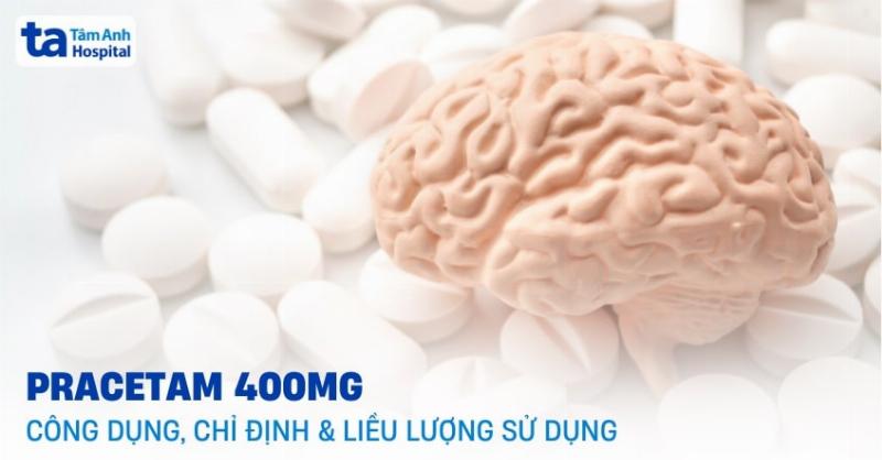 Piracetam 400mg là thuốc gì? Hiểu rõ công dụng, liều dùng và lưu ý